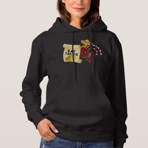 Eat Tacos Funny Turkey Thanksgiving Day Hoodie