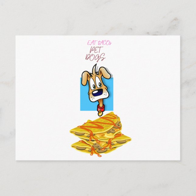 eat tacos pet dogs postcard (Front)