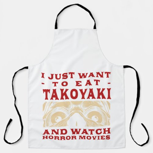 eat takoyaki and watch horror movies octopus balls apron