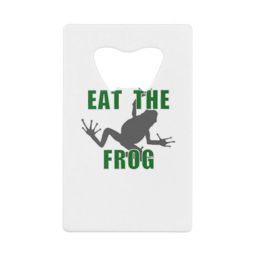 Eat The Frog _ Entrepreneur Motivation Quote Credit Card Bottle Opener