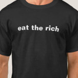 Eat The Rich Activist Basic T-shirt at Zazzle