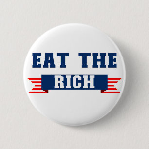 Eat the Rich Anti Trump Oligarch USA Political Button