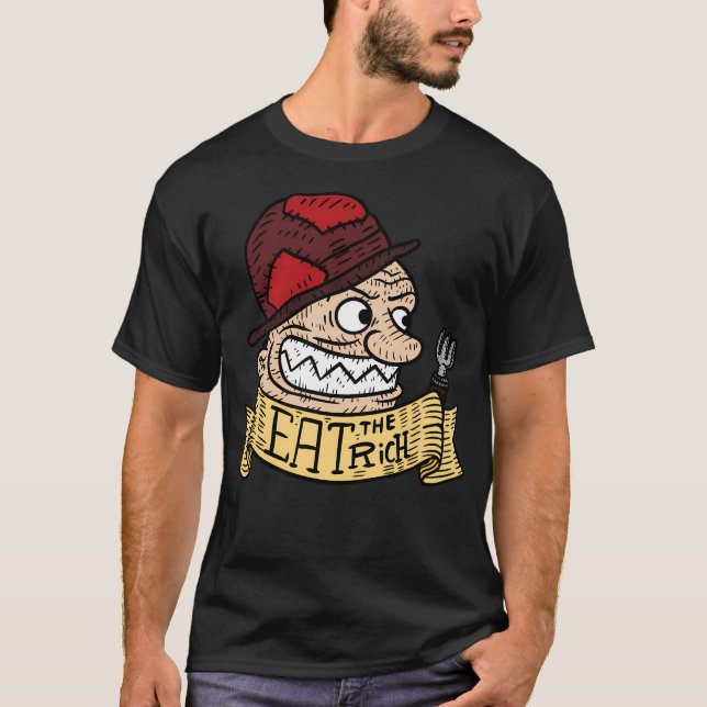 Eat The Rich Feed The Poor. Anti Poverty Art. T-Shirt (Front)