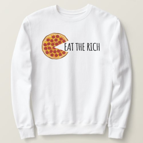 Eat the Rich _ Funny Socialist Pizza Sweatshirt