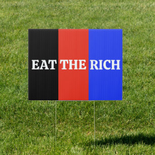 Eat the Rich Political Anti Trump Yard  Sign