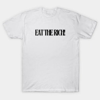 eat the rich T-Shirt