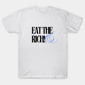 eat the rich T-Shirt
