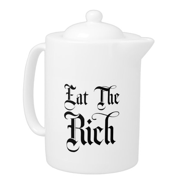 Eat the Rich  Teapot (Left)