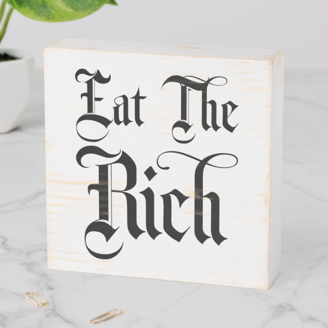 Eat The Rich Wooden Box Sign (In Situ Horizontal)