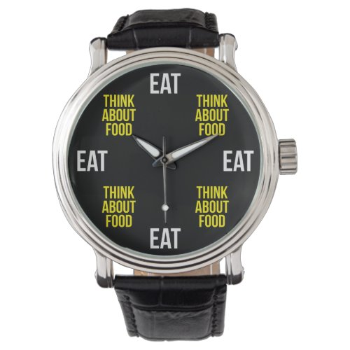 Eat Think About Food _ Funny Novelty Watch