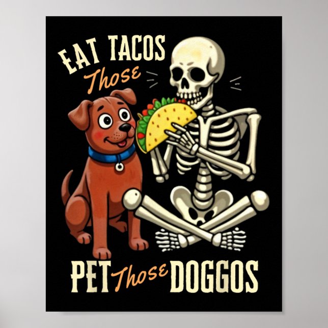 Eat Those Tacos Pet Those Doggos Funny Skeleton  Poster (Front)