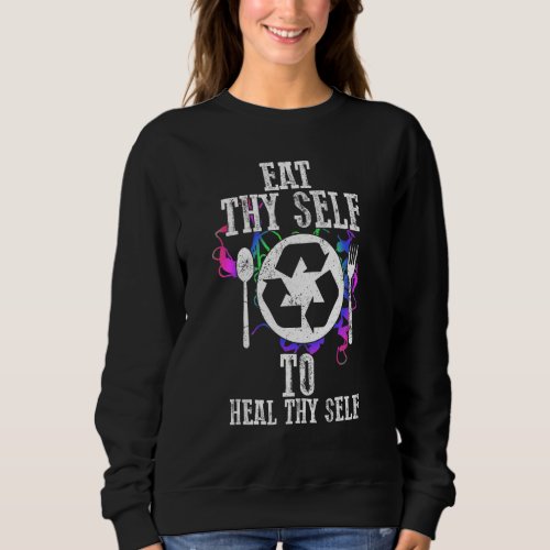 Eat Thyself To Heal Thyself Fasting Autophagy Cell Sweatshirt