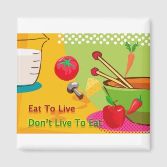 Eat To Live Diet Motivation 2 Inch Square Magnet