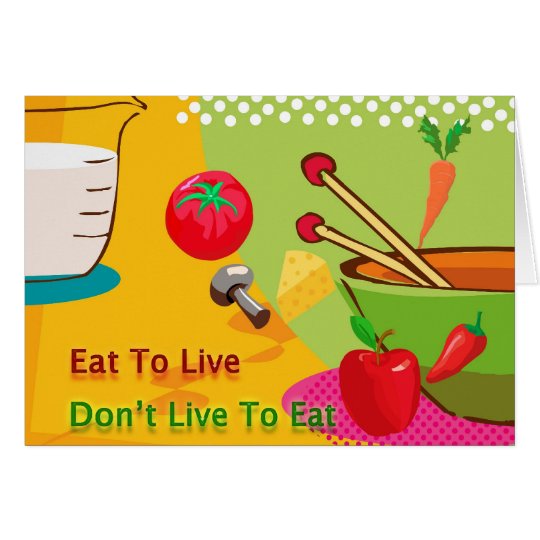 Eat To Live Don't Live To Eat Diet Card