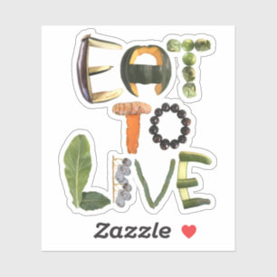 Eat to Live Healthy Eating Reminder - Food Sticker