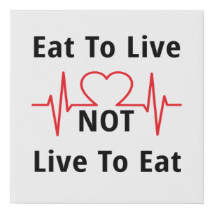 Eat to Live, not Live to Eat Faux Canvas Print