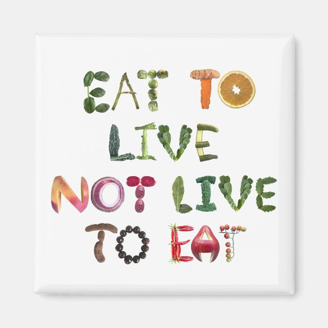 Eat to live not live to eat  magnet (Front)