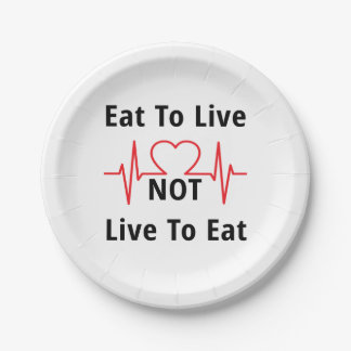 Eat to Live, not Live to Eat Paper Plates