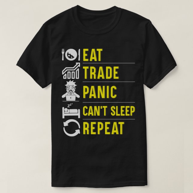Eat Trade Panic Canx27t Sleep Repeat Forex Trading T-Shirt (Design Front)