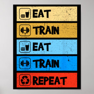 Eat Train Repeat Strength Sports Gym Funny Bodybui Poster