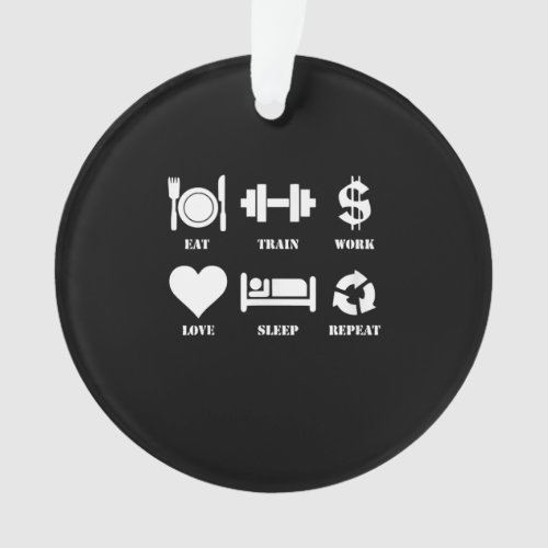 Eat Train Work Love Sleep Repeat Motivational Gym Ornament