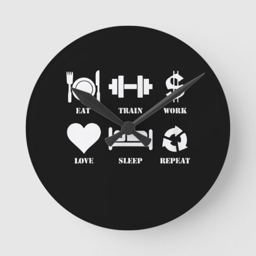 Eat Train Work Love Sleep Repeat Motivational Gym Round Clock