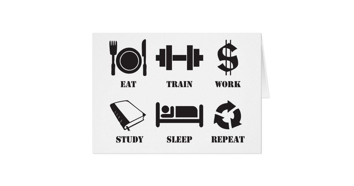 Eat, Train, Work, Study, Sleep, Repeat Card