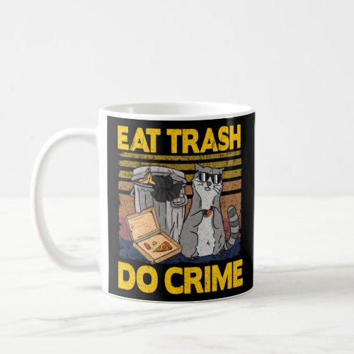 Eat Trash Do Crime Garbage Can Raccoon  Coffee Mug