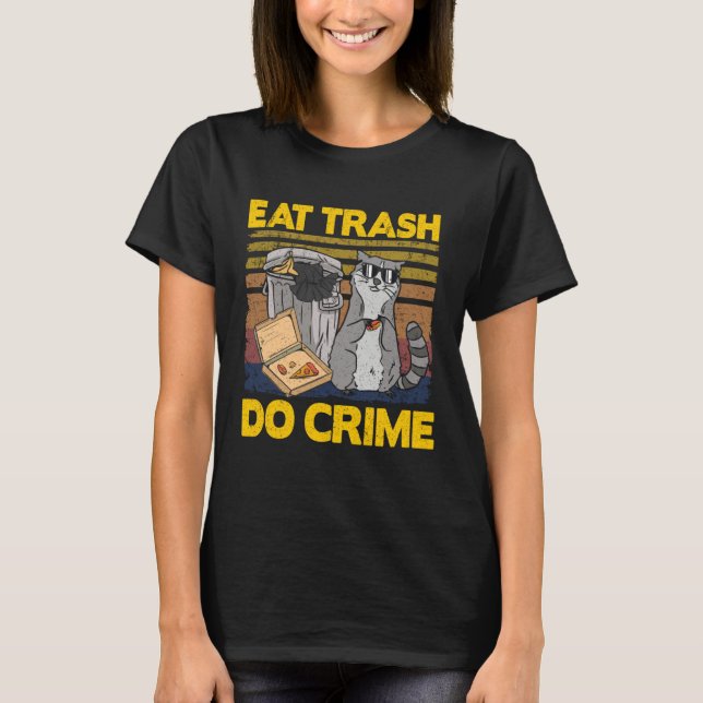 Eat Trash Do Crime Garbage Can Raccoon T-Shirt (Front)