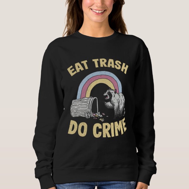 Eat Trash Do Crime Rainbow Raccoon Sweatshirt (Front)