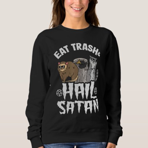 Eat Trash Hail Satan Opossum Raccoon Goth Rock Dea Sweatshirt