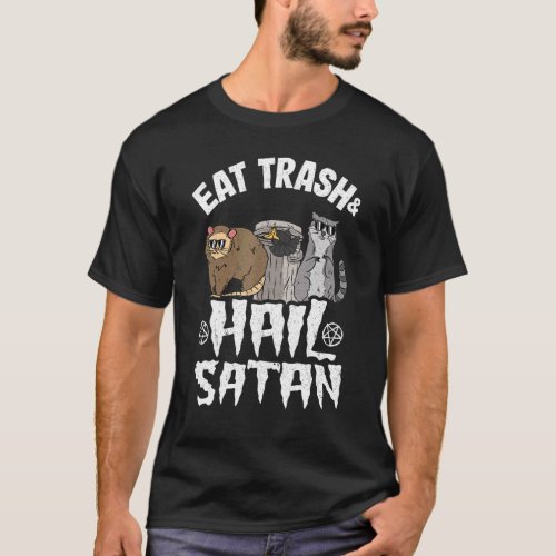 Eat Trash Hail Satan Opossum Raccoon Goth Rock Dea T_Shirt