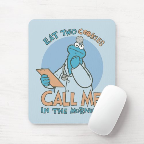 Eat Two Cookies Call Me in the Morning Mouse Pad