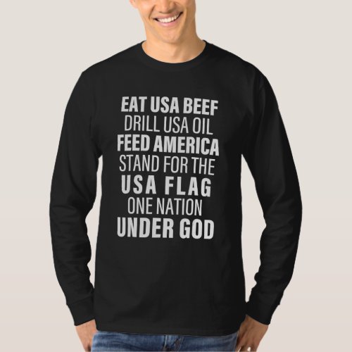 Eat Usa Beef Drill Usa Oil Feed America Stand For  T_Shirt