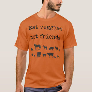 Eat veggies not friends Funny vegetarian vegan ani T-Shirt