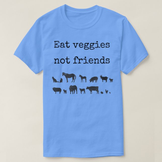 Eat veggies not friends Funny vegetarian vegan ani T-Shirt (Design Front)
