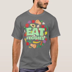 Eat Veggies Vegans Veganism Vegetarian  475 T-Shirt
