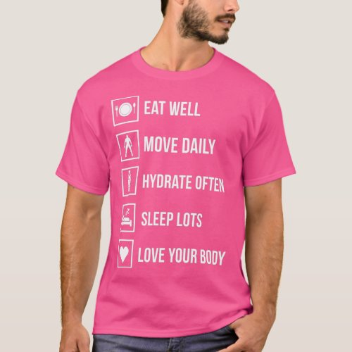 Eat well Move Daily Hydrate Often Sleep Lots Love  T_Shirt