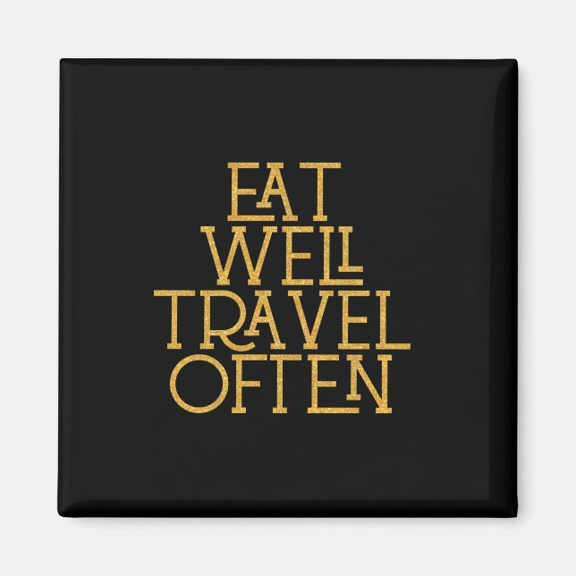 Eat Well Travel Often Inspirational Quote Gift Magnet (Front)