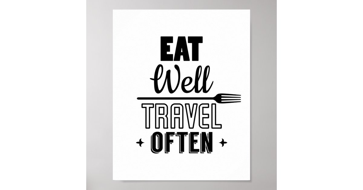 eat-well-travel-often-quote-poster-zazzle