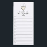 Eat with WINE Grocery Shopping List Magnetic Notepad<br><div class="desc">Cute "things to eat with wine" grocery shopping list design featuring a glass of white wine</div>