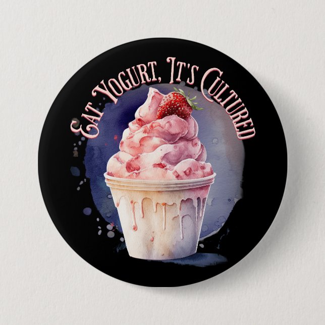 Eat Yogurt, It's Cultured Button (Front)