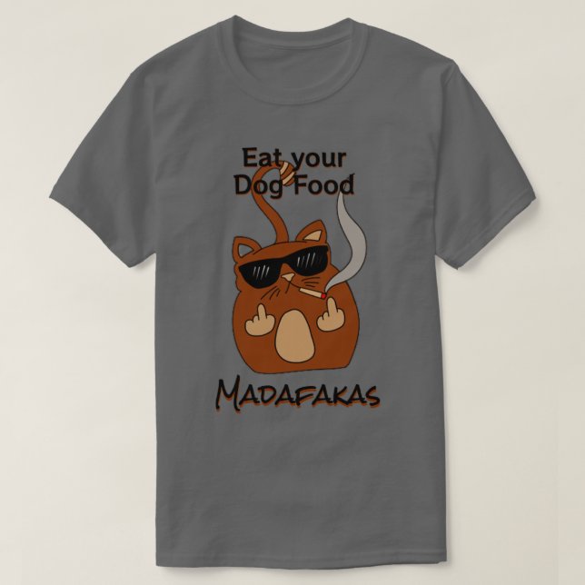 Eat your dog food Madaf4kas Catsondrugscom cat lov T-Shirt (Design Front)