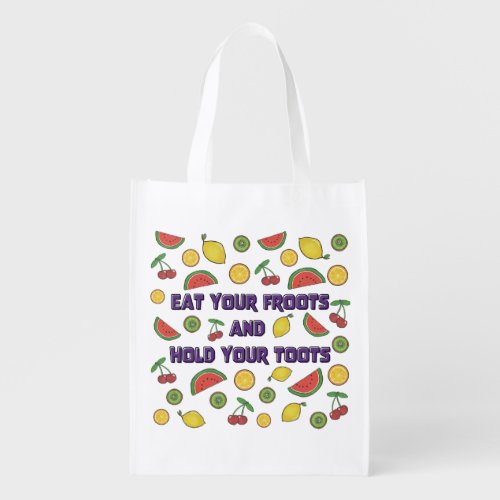 Eat Your Froot and Hold Your Toots Reusable Bag