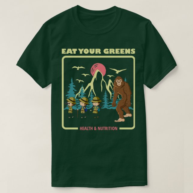 Eat Your Greens Health amp Nutrition Bigfoot Sasqu T-Shirt (Design Front)