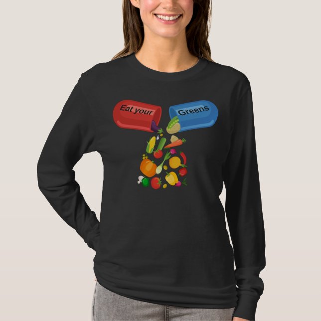 Eat Your Greens Veggie Pill Nutrition Healthy Food T-Shirt (Front)