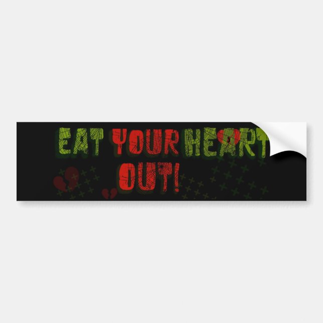 Eat your heart out bumper sticker (Front)