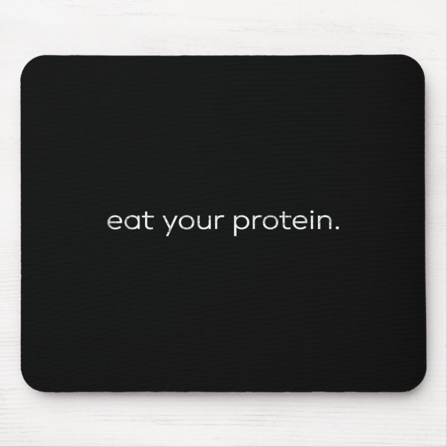 Eat Your Protein Gym Quote Bodybuilding Workout Mo Mouse Pad (Front)