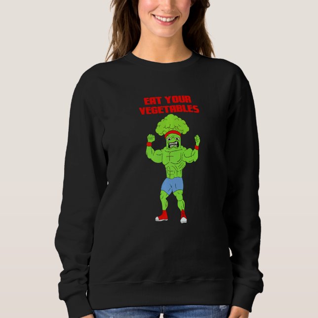 Eat Your Vegetables Broccoli Weightlifting Gym Str Sweatshirt (Front)