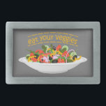 Eat Your Veggies Quote fresh salad mix bowl Belt Buckle<br><div class="desc">Plate full of vegetables and quote</div>